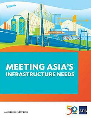 Meeting Asia's Infrastructure Needs de Asian Development Bank