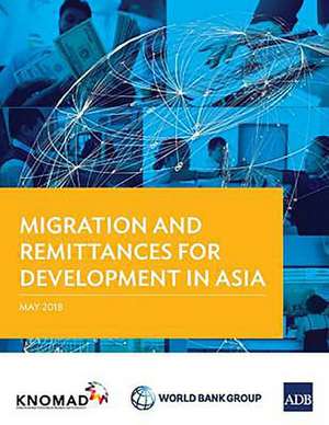 Migration and Remittances for Development in Asia de Asian Development Bank