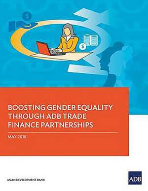 Boosting Gender Equality Through ADB Trade Finance Partnerships de Asian Development Bank