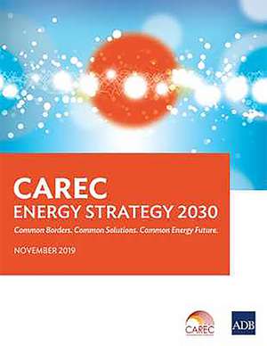 CAREC Energy Strategy 2030 de Asian Development Bank