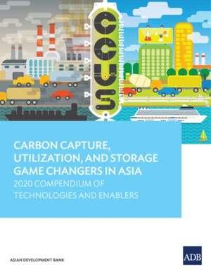 Carbon Capture, Utilization, and Storage Game Changers in Asia de Asian Development Bank