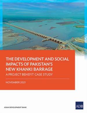 The Development and Social Impacts of Pakistan's New Khanki Barrage de Asian Development Bank