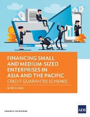 Financing Small and Medium-Sized Enterprises in Asia and the Pacific de Asian Development Bank