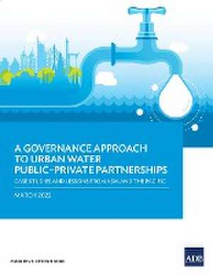 A Governance Approach to Urban Water Public-Private Partnerships de Asian Development Bank