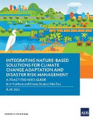 Integrating Nature-Based Solutions for Climate Change Adaptation and Disaster Risk Management de Asian Development Bank