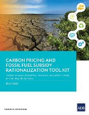 Carbon Pricing and Fossil Fuel Subsidy Rationalization Tool Kit de Rachael Jonassen