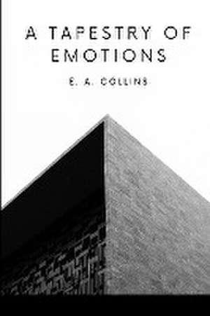 A Tapestry of Emotions de Collins E. A