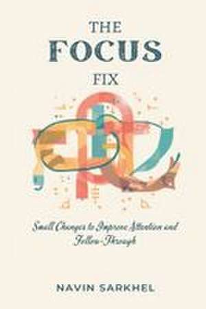 The Focus Fix de Navin Sarkhel