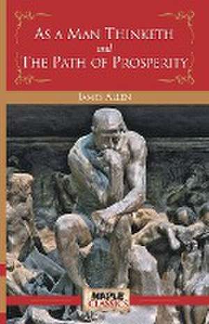 As a Man Thinketh and the Path of Prosperity de James Allen