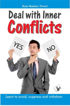 Deal with Inner Conflicts de Ram Shanker Tiwari