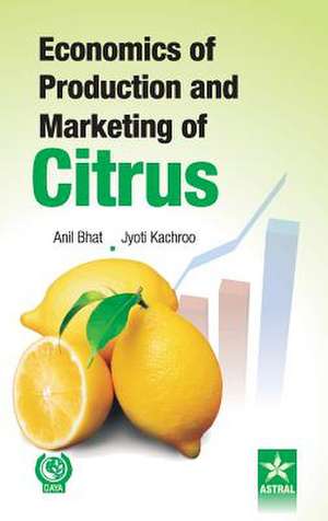 Economics of Production and Marketing of Citrus de Anil & Kachroo Jyoti Bhat