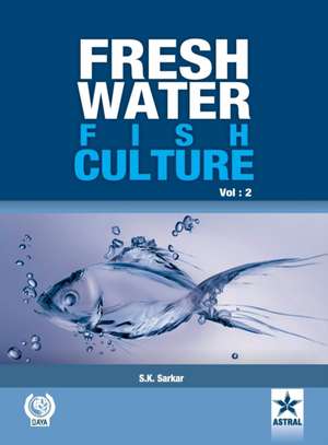 Freshwater Fish Culture Volume 2 de S. K. Sarkar