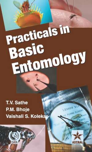 Practicals in Basic Entomology de T. V. Sathe