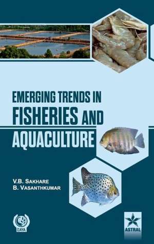 Emerging Trends in Fisheries and Aquaculture de V. B. & Vasanthkumar B. Sakhare