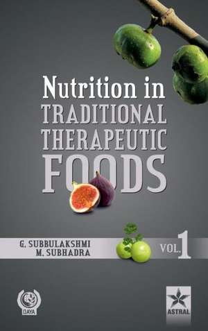 Nutrition in Traditional Therapeutic Foods Vol. 1 de G & Subhadra M. Subbulakshmi