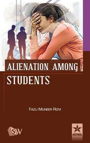 Alienation Among Students de Fazli Muneer Rizvi