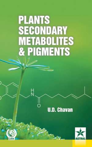 Plants Secondary Metabolites and Pigments de U. D. Chavan