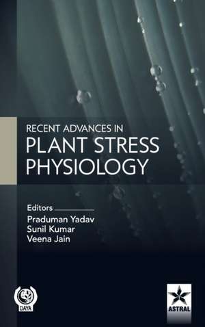 Recent Advances in Plant Stress Physiology de Praduman