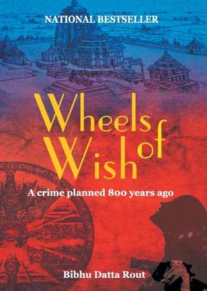 Wheels of wish de Bibhu Datta Rout