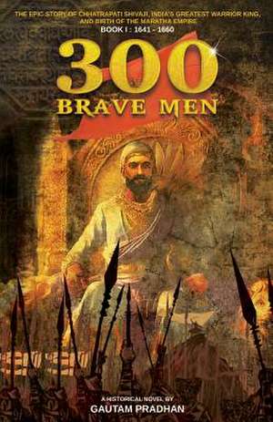 300 Brave Men de Pradhan, Gautam