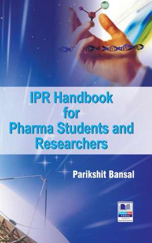 IPR Handbook for Pharma Students and Researchers de Parikshit Bansal