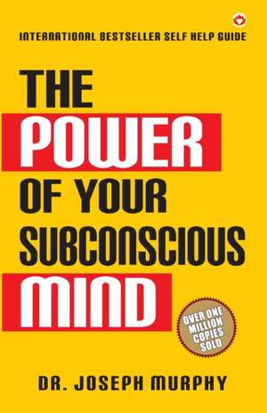 The Power of Your Subconscious Mind de Joseph Murphy