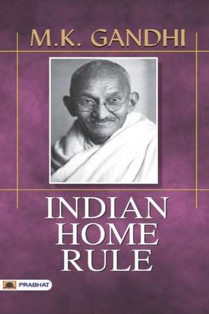 Indian Home Rule de M. K. Gandhi