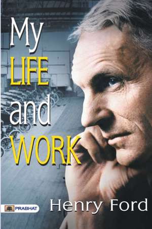 My Life And Work de Henry Ford