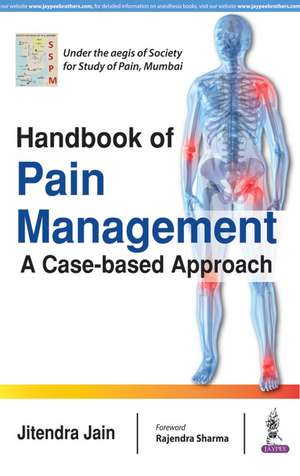 Handbook of Pain Management: A Case-based Approach de Jitendra Jain