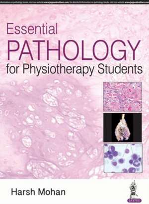 Essential Pathology for Physiotherapy Students de Harsh Mohan