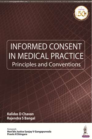 Informed Consent in Medical Practice: Principles and Convention de Kalidas D Chavan