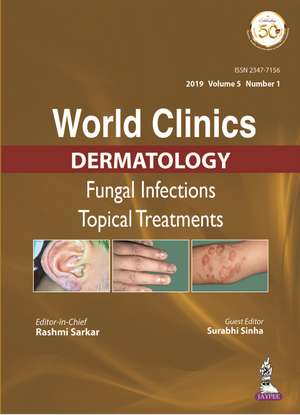 World Clinics in Dermatology: Fungal Infections: Topical Treatments de Rashmi Sarkar