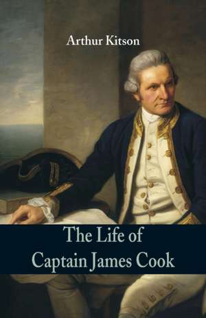 The Life of Captain James Cook de Arthur Kitson