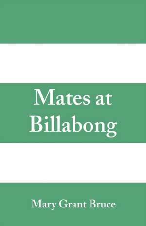 Mates at Billabong de Mary Grant Bruce