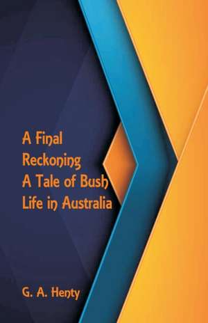 A Final Reckoning de G. A. Henty
