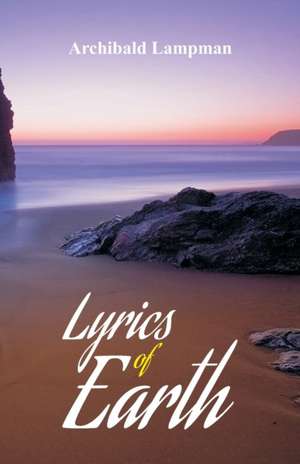 Lyrics of Earth de Archibald Lampman