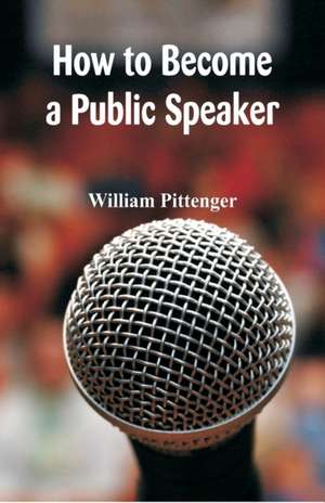 How to Become a Public Speaker de William Pittenger