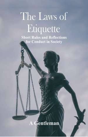 The Laws of Etiquette de A. Gentleman