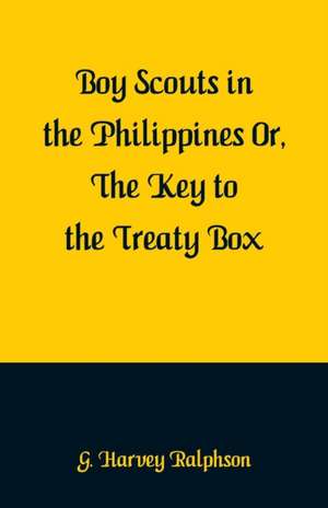 Boy Scouts in the Philippines de G. Harvey Ralphson