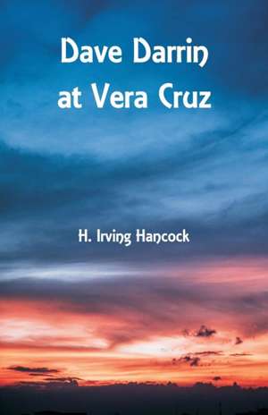 Dave Darrin at Vera Cruz de H. Irving Hancock