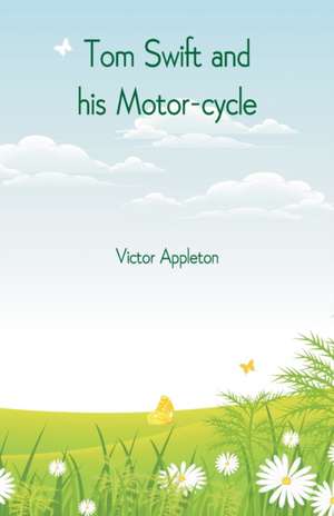 Tom Swift and his Motor-cycle de Victor Appleton