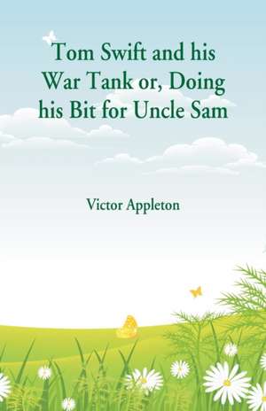 Tom Swift and his War Tank de Victor Appleton