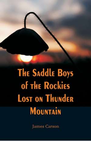 The Saddle Boys of the Rockies Lost on Thunder Mountain de James Carson