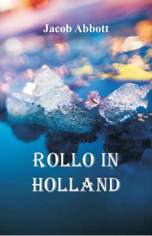 Rollo in Holland de Jacob Abbott