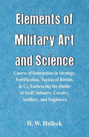 Elements of Military Art and Science de H. W. Halleck