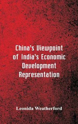 China's Viewpoint of India's Economic Development Representation de Leonida Weatherford