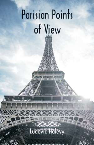 Parisian Points of View de Ludovic Halévy