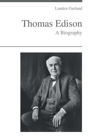 Thomas Edison - A Biography de Landen Garland