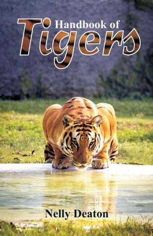 Handbook of Tigers de Nelly Deaton