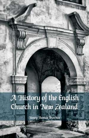 A History of the English Church in New Zealand de Henry Thomas Purchas